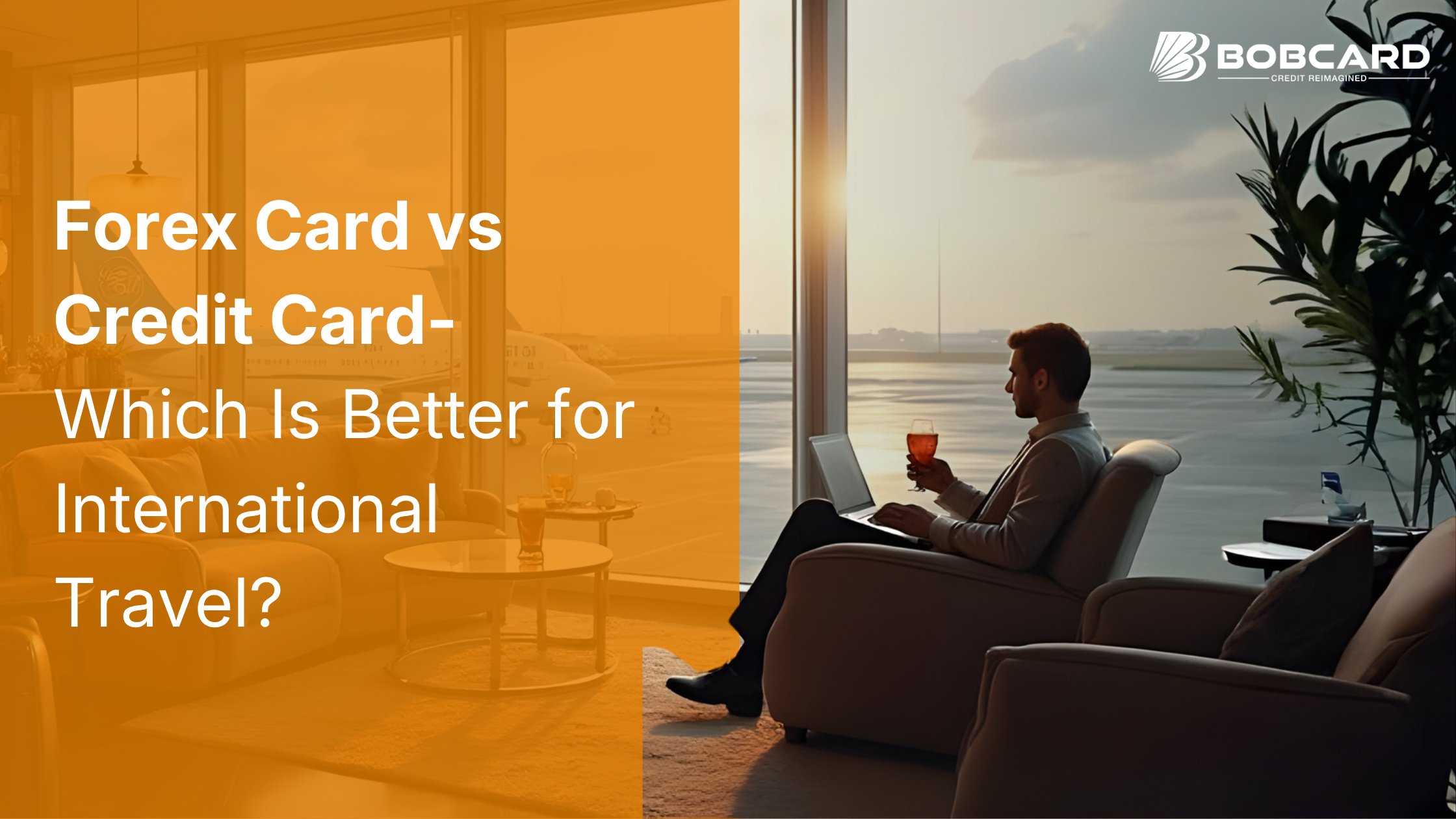 Forex Card vs Credit Card: Which Is Better for International Travel?
